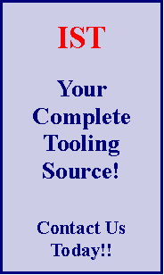 Text Box: ISTYour Complete Tooling Source!Contact Us Today!!